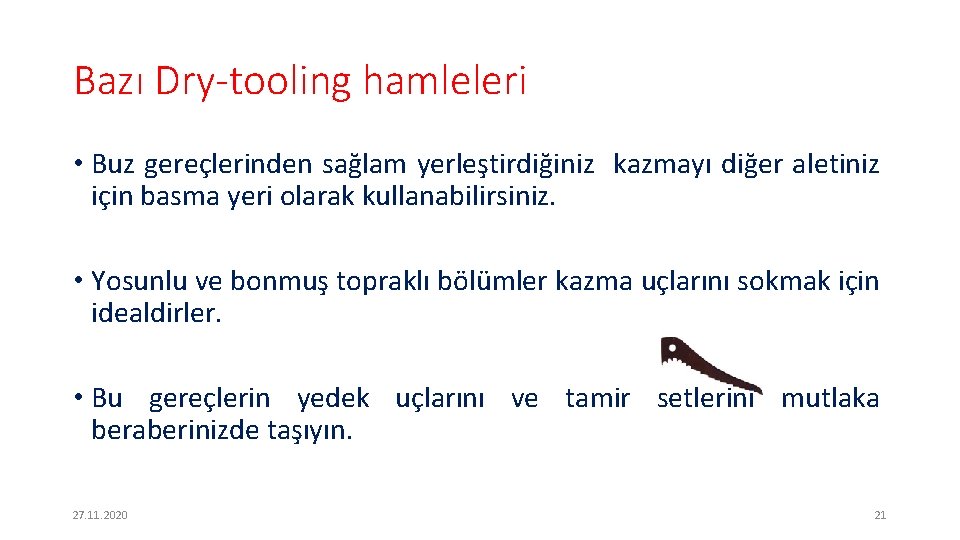 Bazı Dry-tooling hamleleri • Buz gereçlerinden sağlam yerleştirdiğiniz kazmayı diğer aletiniz için basma yeri