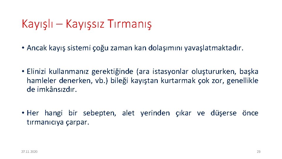 Kayışlı – Kayışsız Tırmanış • Ancak kayış sistemi çoğu zaman kan dolaşımını yavaşlatmaktadır. •