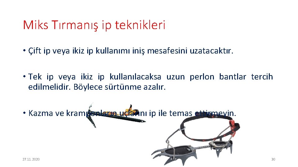 Miks Tırmanış ip teknikleri • Çift ip veya ikiz ip kullanımı iniş mesafesini uzatacaktır.
