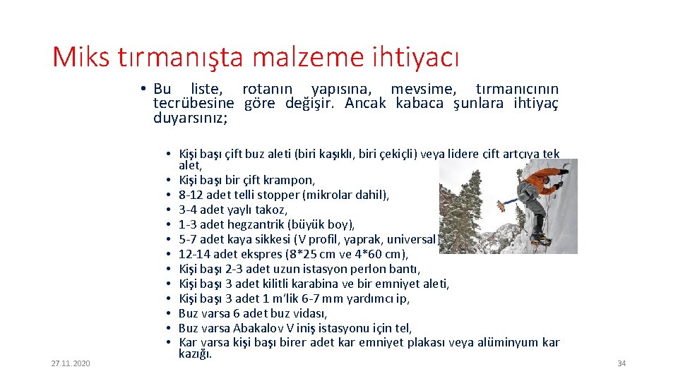 Miks tırmanışta malzeme ihtiyacı • Bu liste, rotanın yapısına, mevsime, tırmanıcının tecrübesine göre değişir.