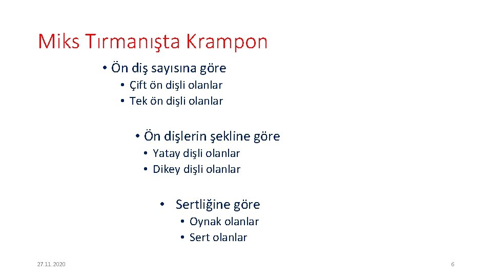 Miks Tırmanışta Krampon • Ön diş sayısına göre • Çift ön dişli olanlar •