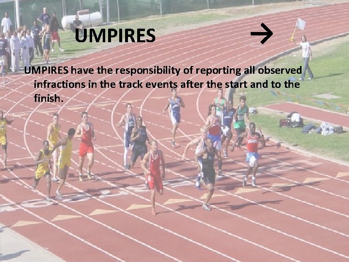 UMPIRES → UMPIRES have the responsibility of reporting all observed infractions in the track