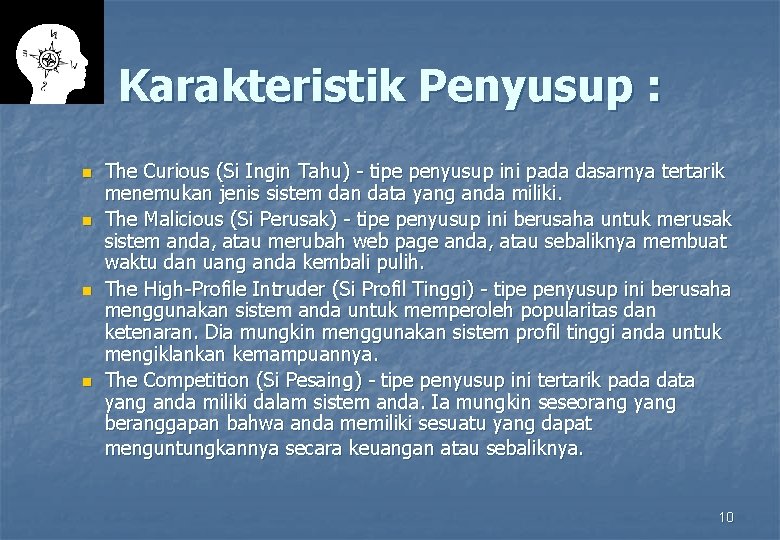 Karakteristik Penyusup : n n The Curious (Si Ingin Tahu) - tipe penyusup ini