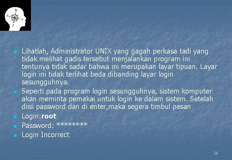 n n n Lihatlah, Administrator UNIX yang gagah perkasa tadi yang tidak melihat gadis