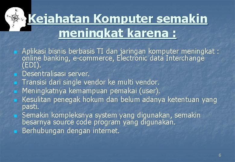 Kejahatan Komputer semakin meningkat karena : n n n n Aplikasi bisnis berbasis TI