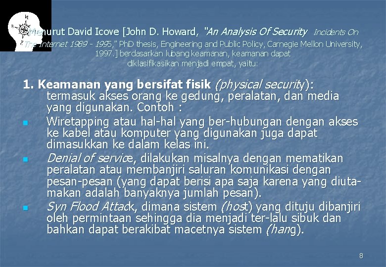 Menurut David Icove [John D. Howard, “An Analysis Of Security Incidents On The Internet