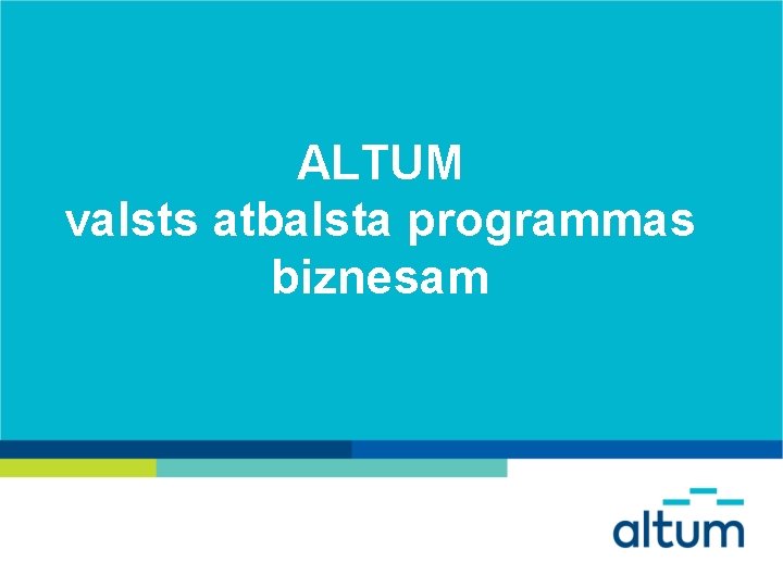 ALTUM valsts atbalsta programmas biznesam 