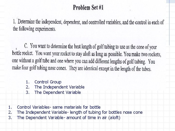 1. 2. 3. Control Group The Independent Variable The Dependent Variable Control Variables- same