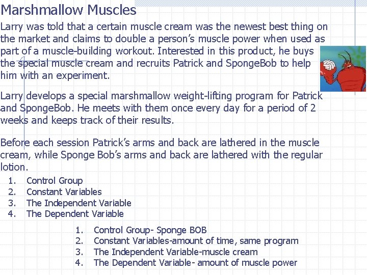 Marshmallow Muscles Larry was told that a certain muscle cream was the newest best