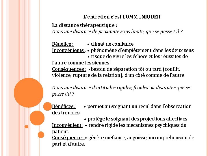 L’entretien c’est COMMUNIQUER La distance thérapeutique : Dans une distance de proximité sans limite,