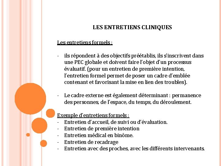 LES ENTRETIENS CLINIQUES Les entretiens formels : - ils répondent à des objectifs préétablis,