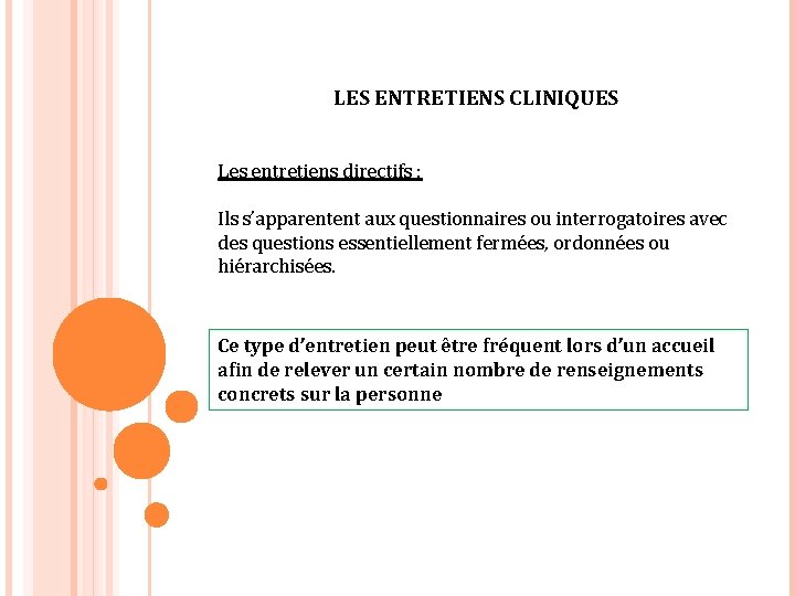 LES ENTRETIENS CLINIQUES Les entretiens directifs : Ils s’apparentent aux questionnaires ou interrogatoires avec