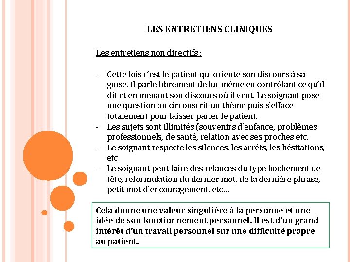 LES ENTRETIENS CLINIQUES Les entretiens non directifs : - Cette fois c’est le patient