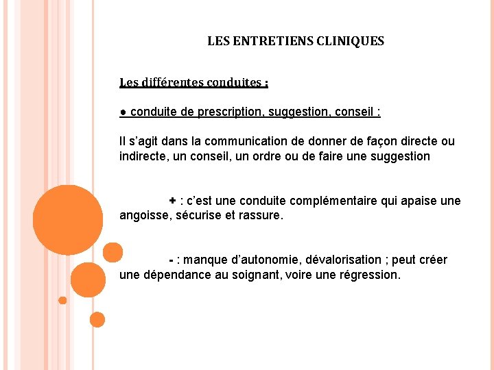 LES ENTRETIENS CLINIQUES Les différentes conduites : ● conduite de prescription, suggestion, conseil :