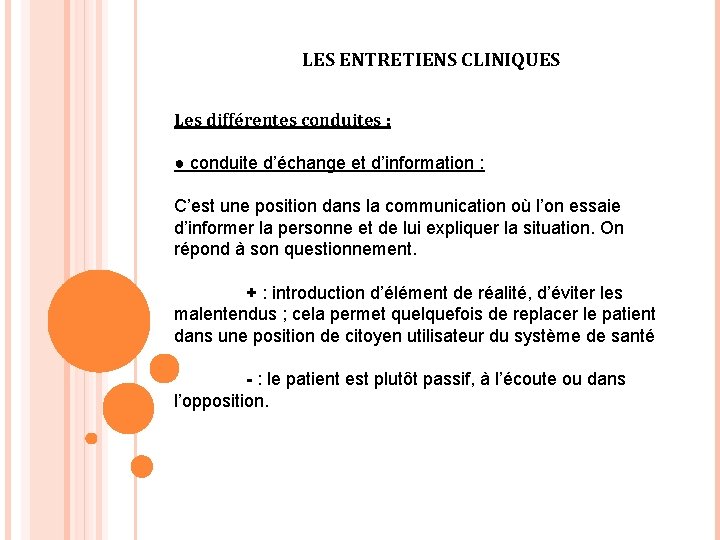 LES ENTRETIENS CLINIQUES Les différentes conduites : ● conduite d’échange et d’information : C’est