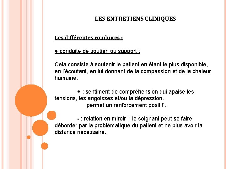 LES ENTRETIENS CLINIQUES Les différentes conduites : ● conduite de soutien ou support :