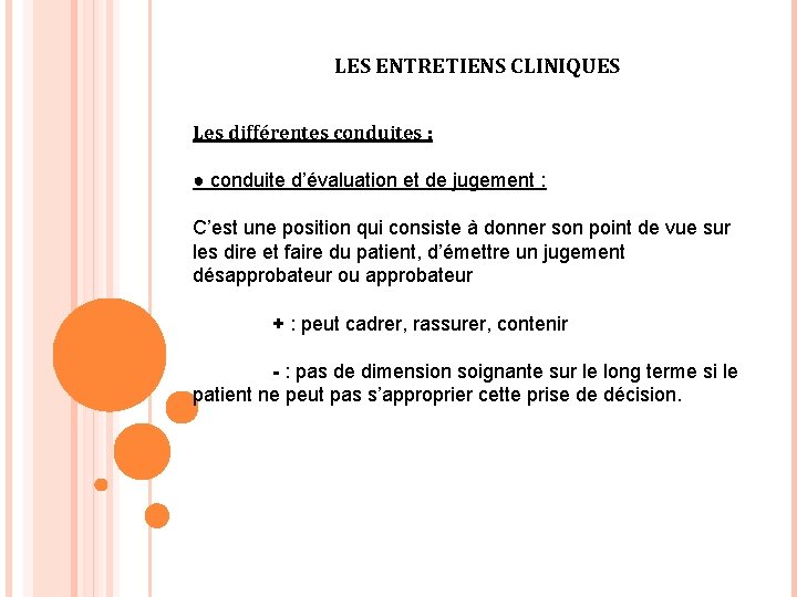 LES ENTRETIENS CLINIQUES Les différentes conduites : ● conduite d’évaluation et de jugement :