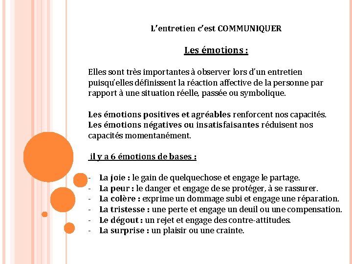 L’entretien c’est COMMUNIQUER Les émotions : Elles sont très importantes à observer lors d’un