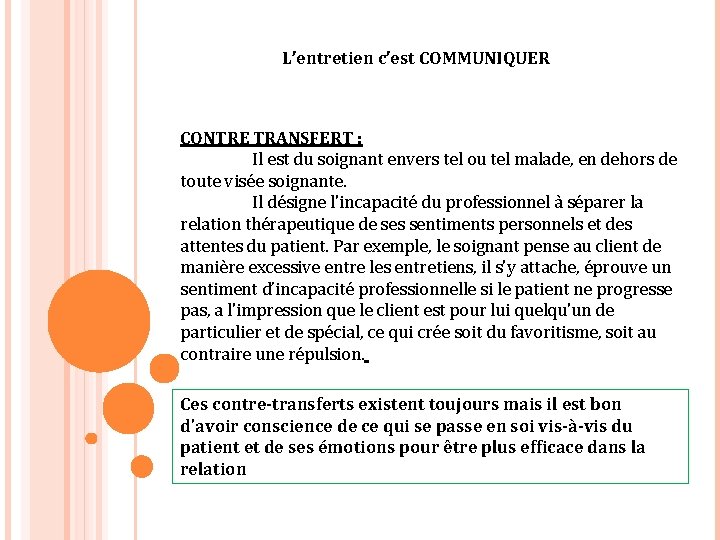 L’entretien c’est COMMUNIQUER CONTRE TRANSFERT : Il est du soignant envers tel ou tel