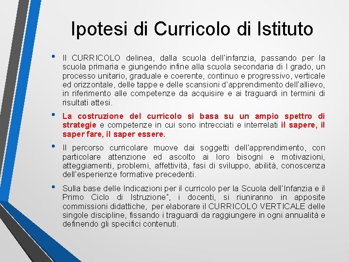Ipotesi di Curricolo di Istituto • Il CURRICOLO delinea, dalla scuola dell’infanzia, passando per