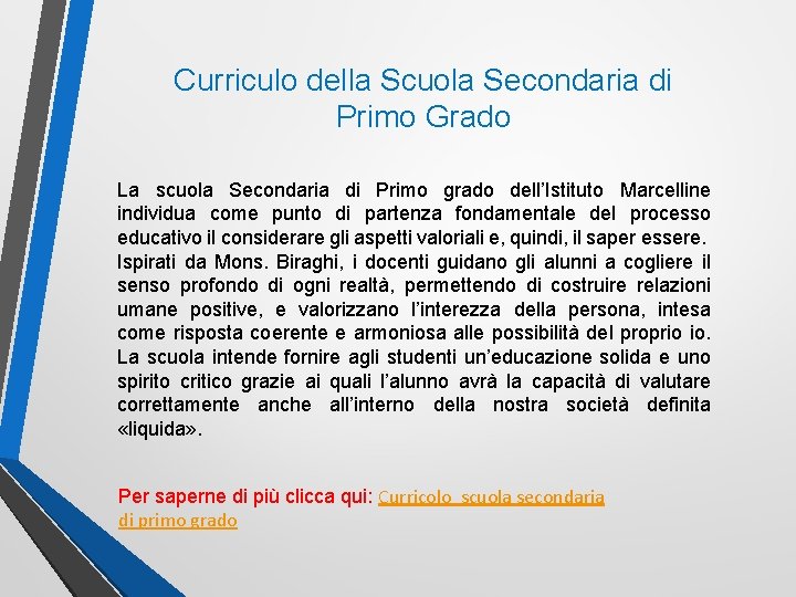 Curriculo della Scuola Secondaria di Primo Grado La scuola Secondaria di Primo grado dell’Istituto