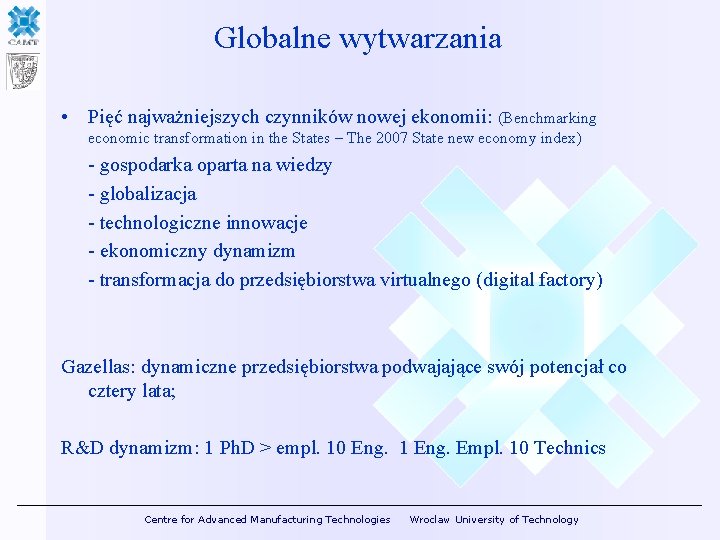 Globalne wytwarzania • Pięć najważniejszych czynników nowej ekonomii: (Benchmarking economic transformation in the States