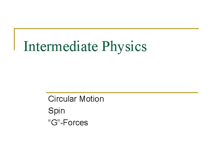 Intermediate Physics Circular Motion Spin “G”-Forces 