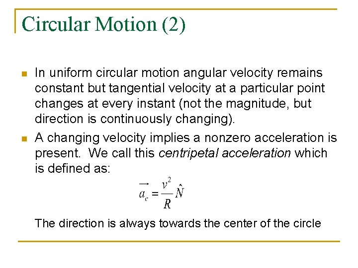 Circular Motion (2) n n In uniform circular motion angular velocity remains constant but