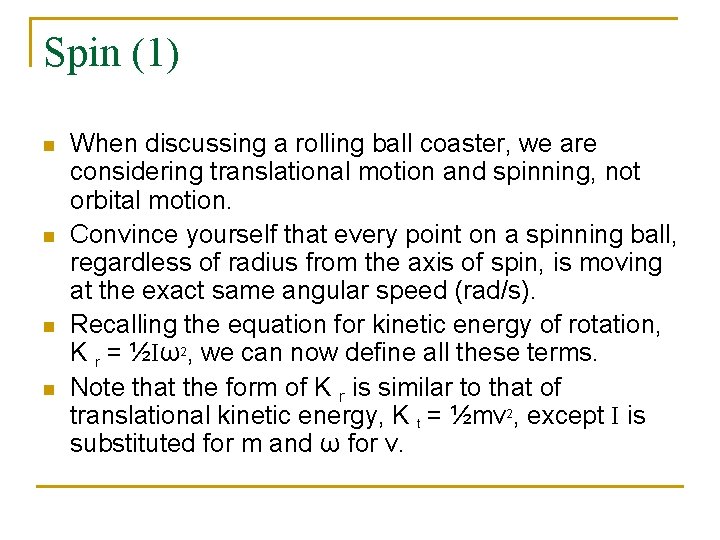 Spin (1) n n When discussing a rolling ball coaster, we are considering translational