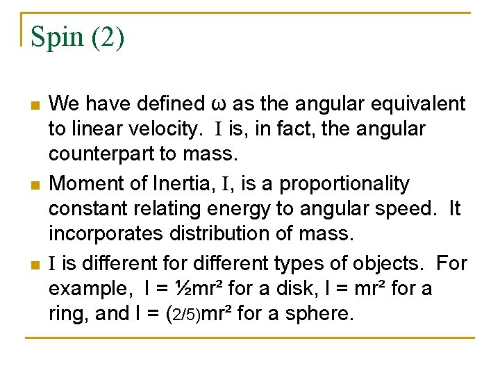 Spin (2) n n n We have defined ω as the angular equivalent to