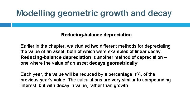 Modelling geometric growth and decay Reducing-balance depreciation Earlier in the chapter, we studied two