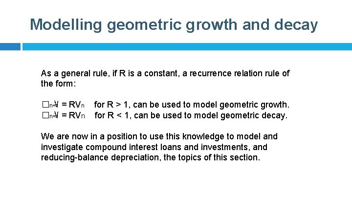 Modelling geometric growth and decay As a general rule, if R is a constant,