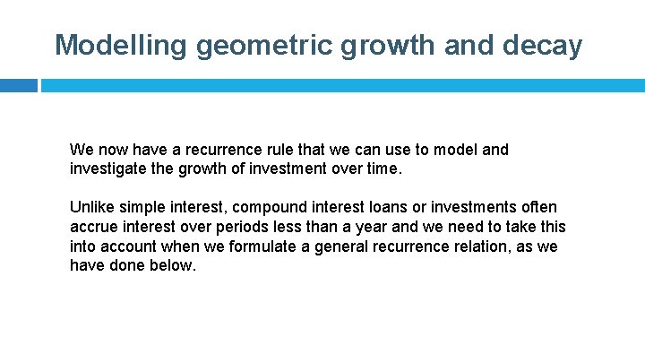 Modelling geometric growth and decay We now have a recurrence rule that we can