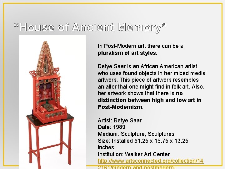 “House of Ancient Memory” In Post-Modern art, there can be a pluralism of art