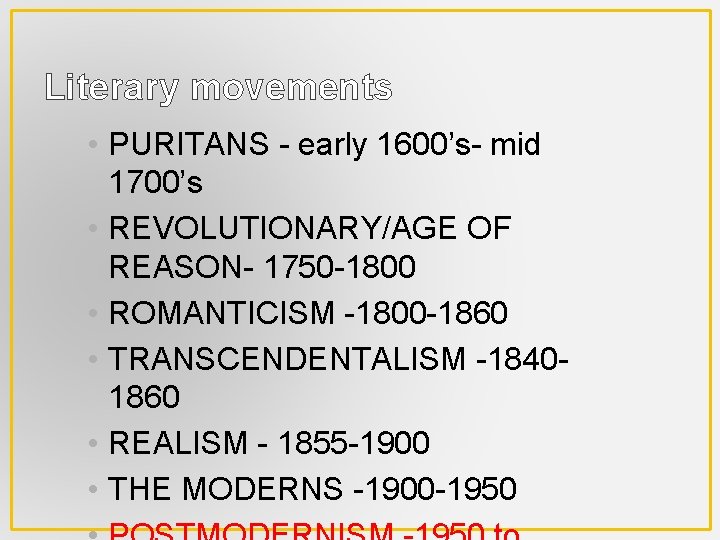 Literary movements • PURITANS - early 1600’s- mid 1700’s • REVOLUTIONARY/AGE OF REASON- 1750