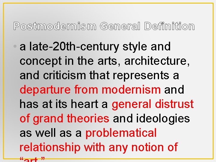 Postmodernism General Definition • a late-20 th-century style and concept in the arts, architecture,