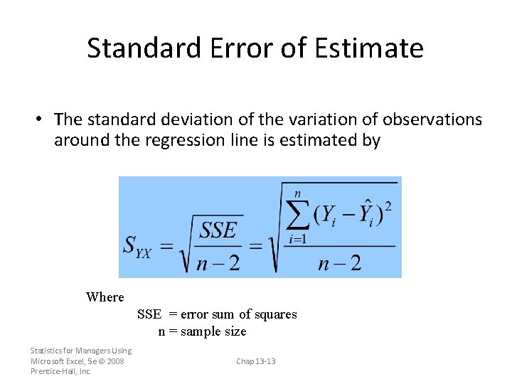 Standard Error of Estimate • The standard deviation of the variation of observations around