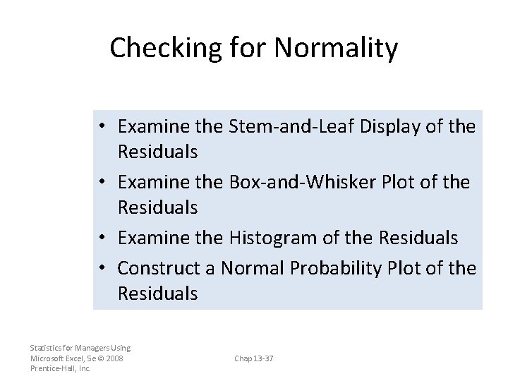 Checking for Normality • Examine the Stem-and-Leaf Display of the Residuals • Examine the