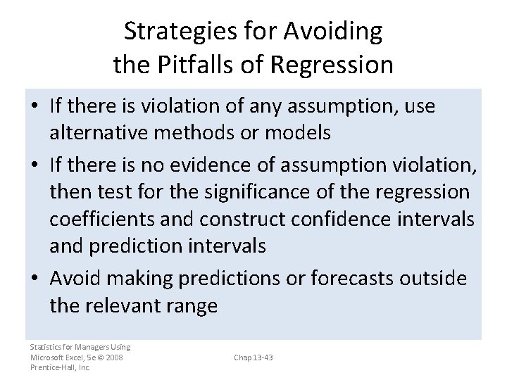 Strategies for Avoiding the Pitfalls of Regression • If there is violation of any