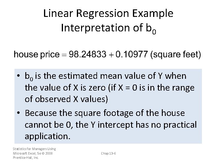 Linear Regression Example Interpretation of b 0 • b 0 is the estimated mean