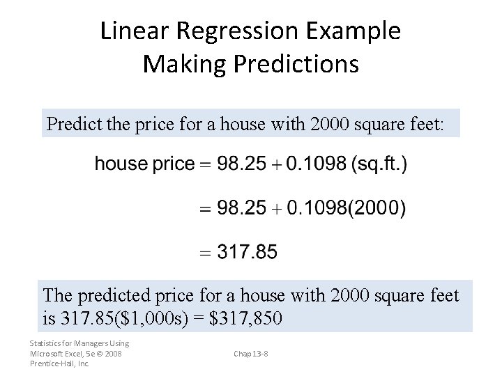 Linear Regression Example Making Predictions Predict the price for a house with 2000 square Linear Regression Example Making Predictions Predict the price for a house with 2000 square