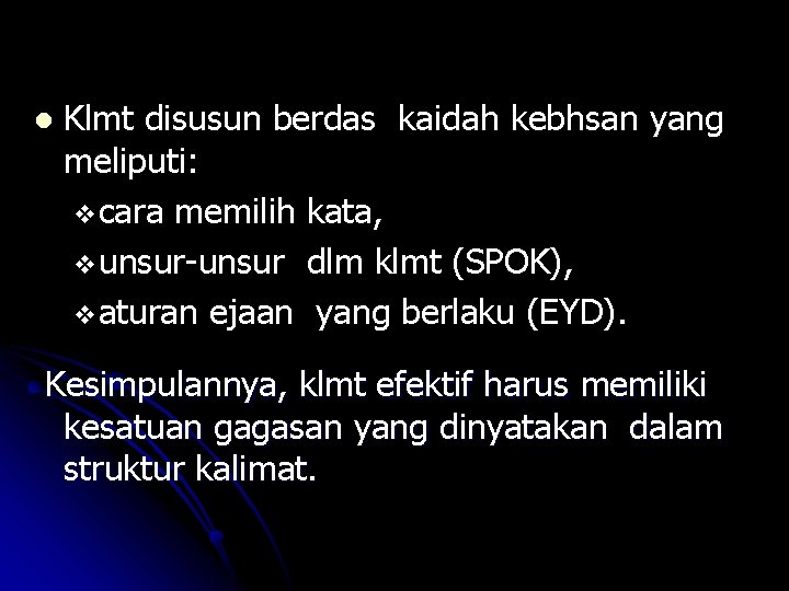 l Klmt disusun berdas kaidah kebhsan yang meliputi: vcara memilih kata, vunsur-unsur dlm klmt