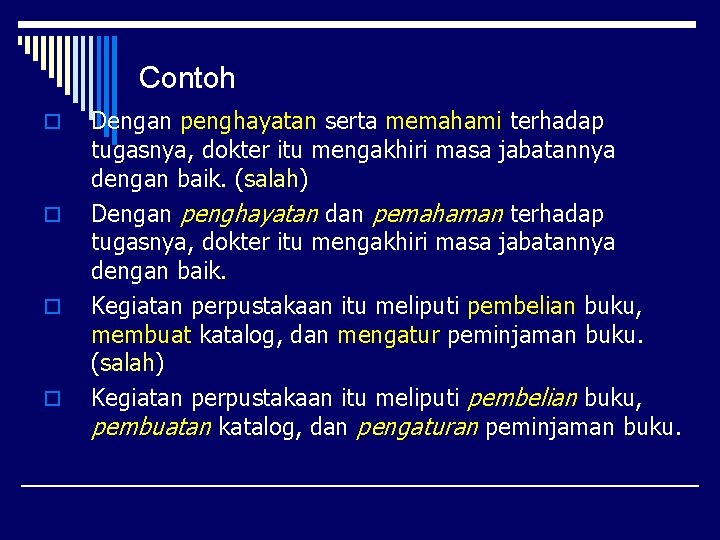 Contoh o o Dengan penghayatan serta memahami terhadap tugasnya, dokter itu mengakhiri masa jabatannya