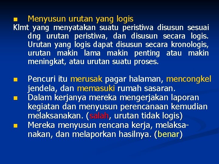 n Menyusun urutan yang logis n Pencuri itu merusak pagar halaman, mencongkel jendela, dan