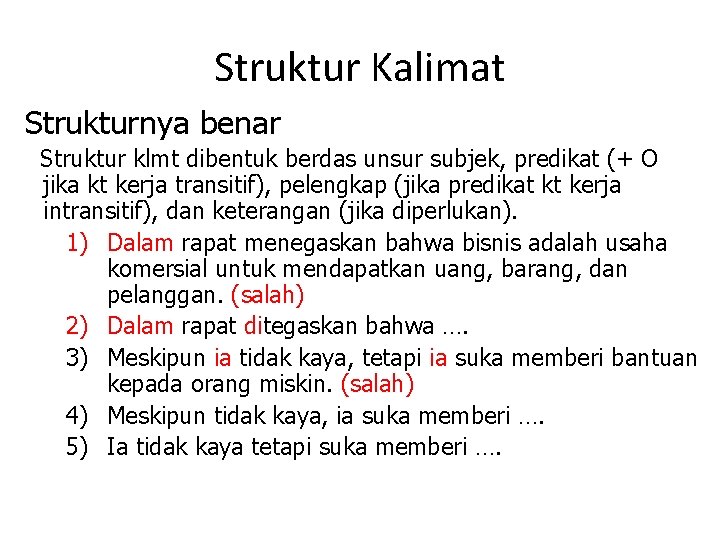 Struktur Kalimat Strukturnya benar Struktur klmt dibentuk berdas unsur subjek, predikat (+ O jika