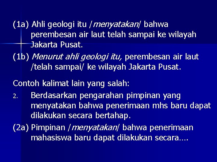 (1 a) Ahli geologi itu /menyatakan/ bahwa perembesan air laut telah sampai ke wilayah