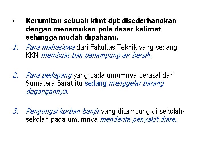  • 1. Kerumitan sebuah klmt dpt disederhanakan dengan menemukan pola dasar kalimat sehingga