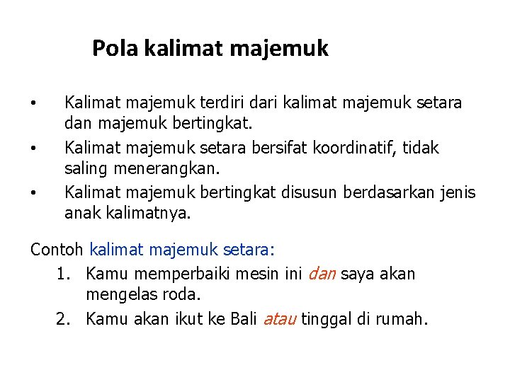 Pola kalimat majemuk • • • Kalimat majemuk terdiri dari kalimat majemuk setara dan