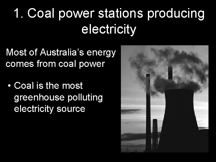 1. Coal power stations producing electricity Most of Australia’s energy comes from coal power