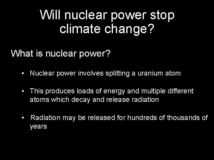 Will nuclear power stop climate change? What is nuclear power? • Nuclear power involves